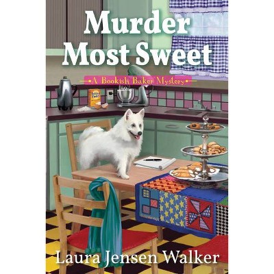 Murder Most Sweet - (A Bookish Baker Mystery) by  Laura Jensen Walker (Hardcover)