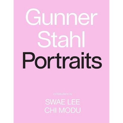 Gunner Stahl: Portraits - (Hardcover)