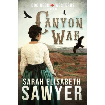 Canyon War (Doc Beck Westerns Book 1) - by  Sarah Elisabeth Sawyer (Paperback)