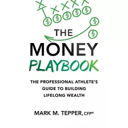 The Money Playbook: The Professional Athlete's Guide to Building Lifelong Wealth - (Hardcover)