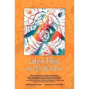 Labor Pains and Birth Stories - by  Jessica Powers (Paperback) - 1 of 1