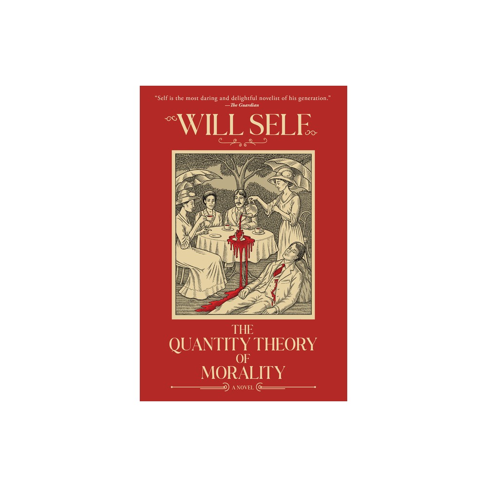 The Quantity Theory of Morality - by Will Self (Paperback)