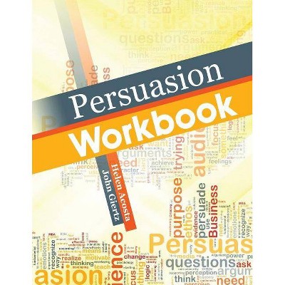 Persuasion Workbook - by  John Giertz & Helen Acosta (Paperback)