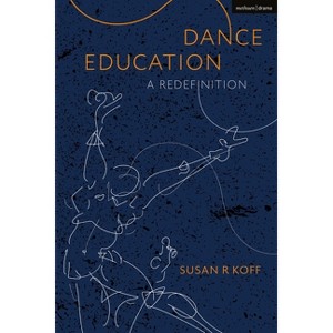 Dance Education - by  Susan R Koff (Paperback) - 1 of 1