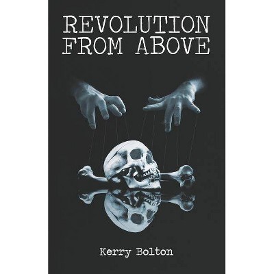 Revolution from Above - by  Kerry Bolton (Paperback)