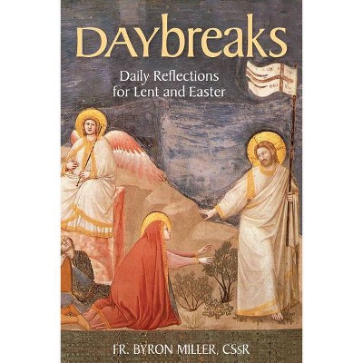 Daybreaks Miller Lent 2021 - by  Fr Byron Miller (Paperback)