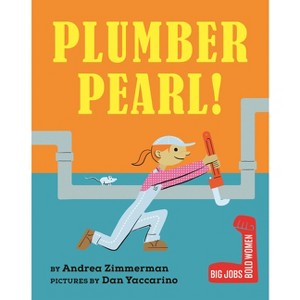 Plumber Pearl! - (Big Jobs, Bold Women) by Andrea Zimmerman - 1 of 1