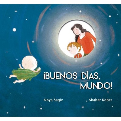 Buenos Dias, Mundo! - by  Noya Sagiv (Paperback)