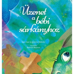 Üzenet a bébi sárkányhoz (Baby Dragon Hungarian) - by  Heer & Katarina Wallentin (Hardcover) - 1 of 1