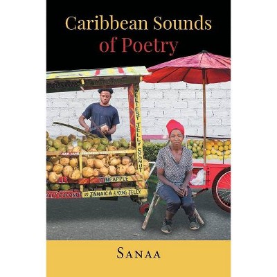 Caribbean Sounds of Poetry - by  Sanaa (Paperback)