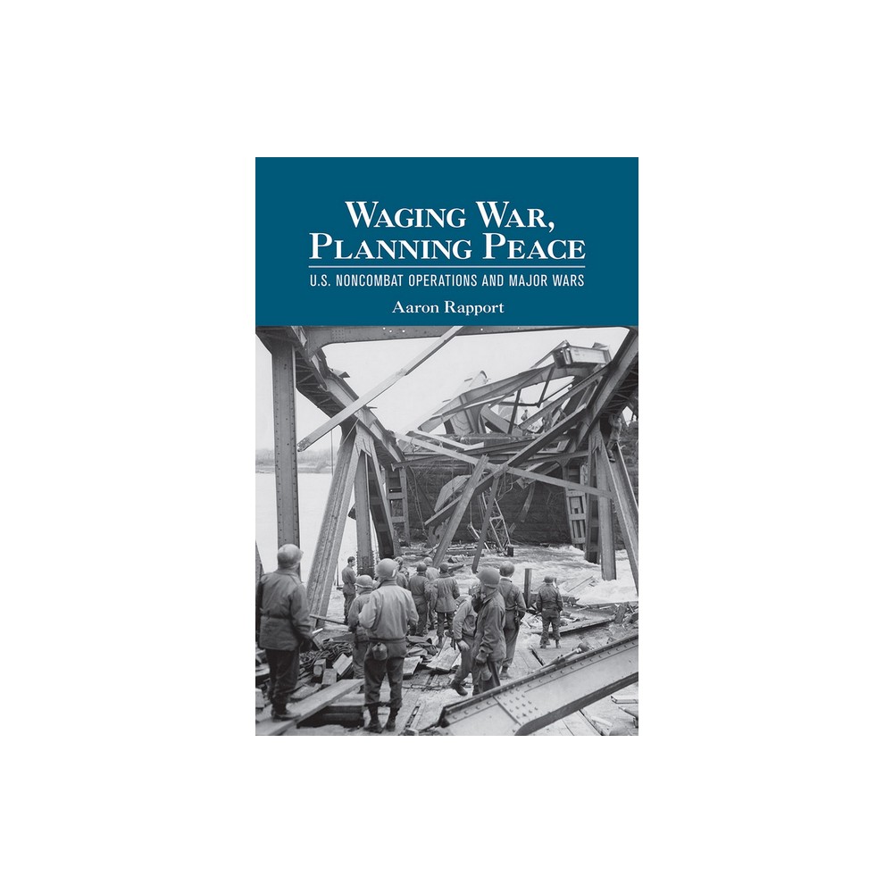 Waging War, Planning Peace - (Cornell Studies in Security Affairs) by Aaron Rapport (Hardcover)