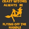 Men's Design By Humans Crazy Witches Always Be Flying Off The Handle Funny Halloween Wi By Galvanized T-Shirt - 2 of 4