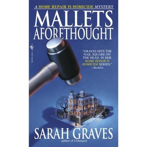 Mallets Aforethought - (Home Repair Is Homicide) by  Sarah Graves (Paperback) - 1 of 1