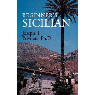 Beginner's Sicilian - (Beginner's (Foreign Language)) by  Joseph Privitera (Paperback)