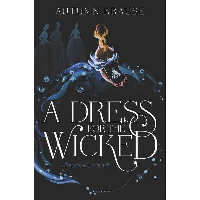 A Dress for the Wicked - by  Autumn Krause (Hardcover)