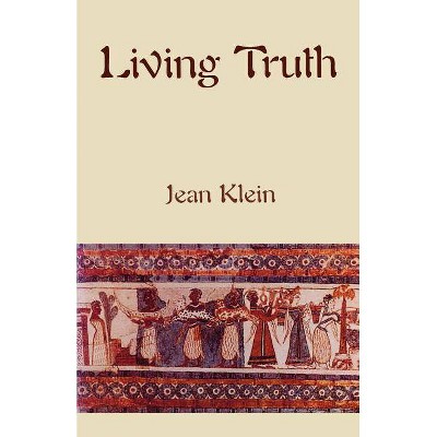 Living Truth - by  Jean Klein (Paperback)