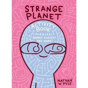 Strange Planet Activity Book - by Nathan W Pyle (Paperback) - 1 of 1