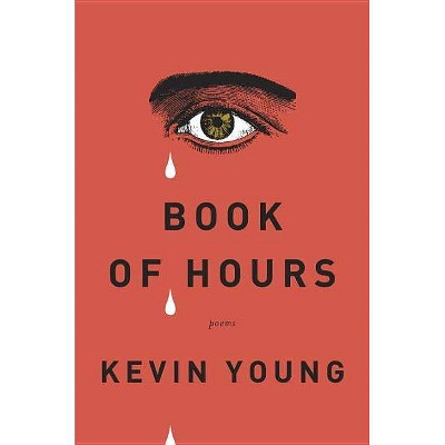 Book of Hours - by  Kevin Young (Paperback)