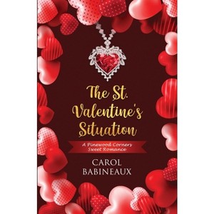 The St. Valentine's Situation - (Pinewood Corners) by  Carol Babineaux (Paperback) - 1 of 1