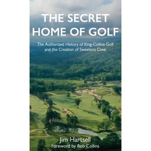 The Secret Home of Golf - by  Jim Hartsell (Hardcover) - 1 of 1