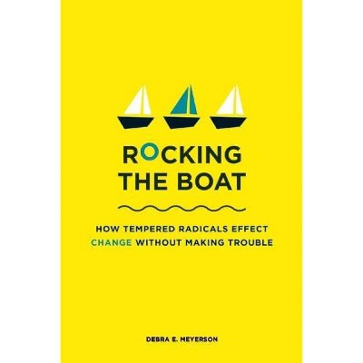 Rocking the Boat - by  Debra E Meyerson (Paperback)