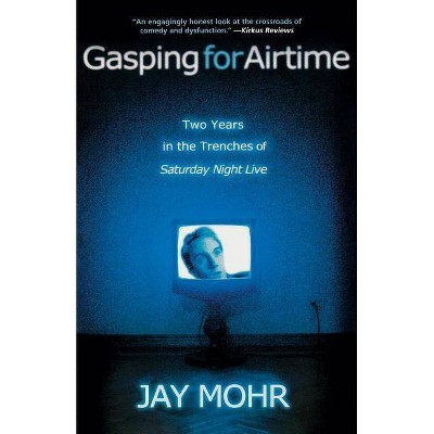 Gasping for Airtime - by  Jay Mohr (Paperback)