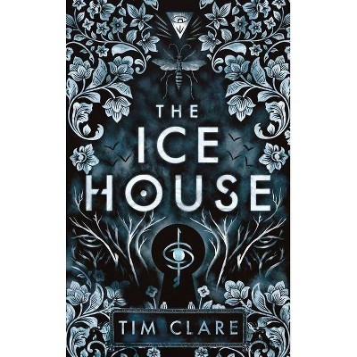 The Ice House - by  Tim Clare (Hardcover)