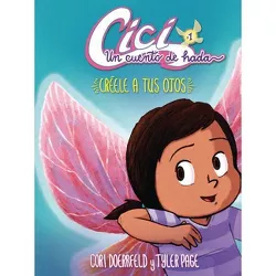 Créele a Tus Ojos (Believe Your Eyes) - (CICI: Un Cuento de Hada (CICI: A Fairy's Tale)) by  Cori Doerrfeld (Paperback)