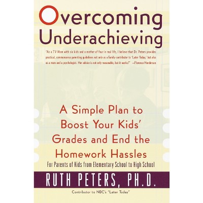 Overcoming Underachieving - by  Ruth Peters (Paperback)