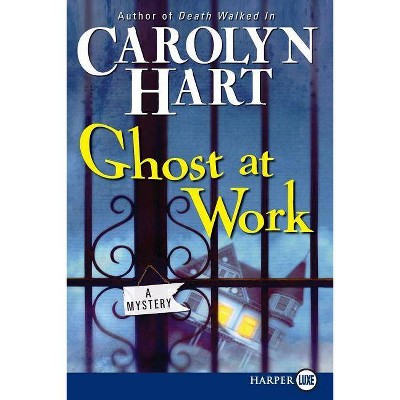 Ghost at Work - (Bailey Ruth Raeburn) Large Print by  Carolyn Hart (Paperback)