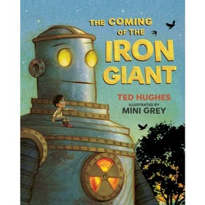The Coming of the Iron Giant - by  Ted Hughes (Hardcover) - 1 of 1
