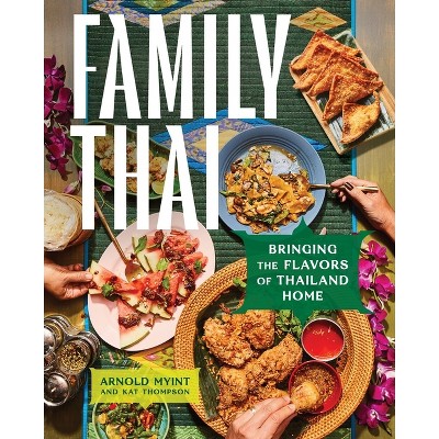 Family Thai - by  Arnold Myint & Kat Thompson (Hardcover)