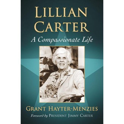 Lillian Carter - by  Grant Hayter-Menzies (Paperback)