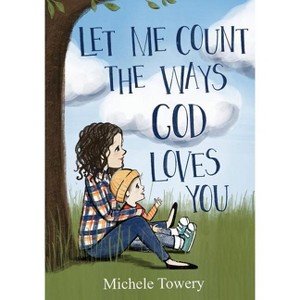 Let Me Count the Ways God Loves You - by  Michele Towery (Paperback) - 1 of 1