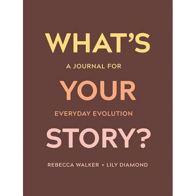 What's Your Story? - by Rebecca Walker & Lily Diamond (Paperback)