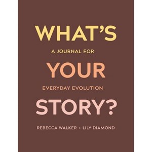 What's Your Story? - by Rebecca Walker & Lily Diamond (Paperback) - 1 of 1