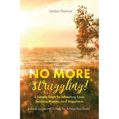 No More Struggling! - by  Debbie Washam (Hardcover)