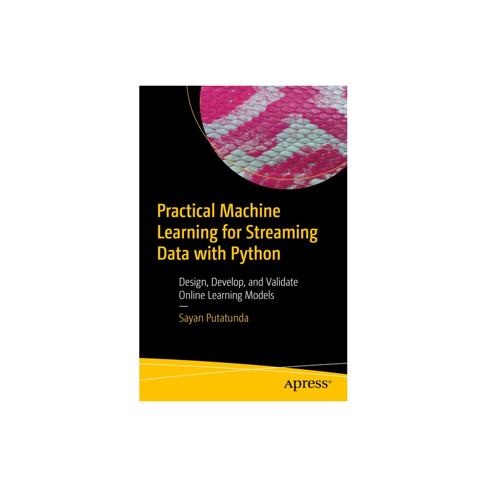 Practical Machine Learning for Streaming Data with Python - by Sayan Putatunda (Paperback)