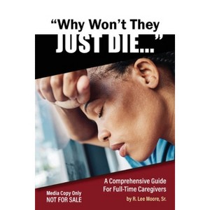 Why Won't They Just Die! - by  R Moore (Paperback) - 1 of 1