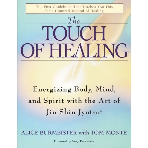 The Touch of Healing - by Alice Burmeister & Tom Monte (Paperback)