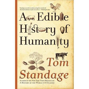 An Edible History of Humanity - by  Tom Standage (Paperback) - 1 of 1