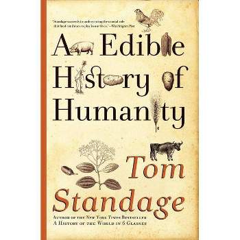An Edible History of Humanity - by  Tom Standage (Paperback)