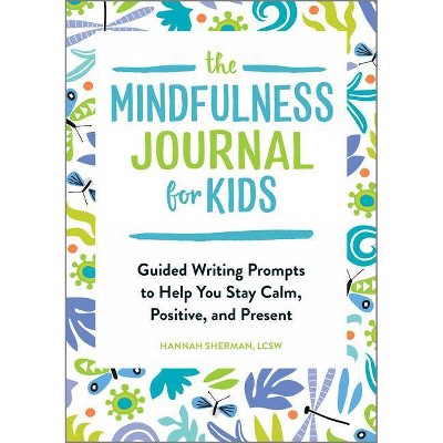 The Mindfulness Journal for Kids - by  Hannah Sherman (Paperback)