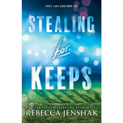 Stealing for Keeps - (Frost Lake High) by  Rebecca Jenshak (Paperback)