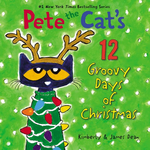Pete the Cat's 12 Groovy Days of Christmas -  by James Dean & Kimberly Dean (Hardcover) - image 1 of 1