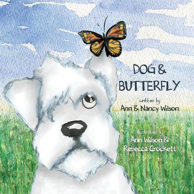 Dog & Butterfly - by  Ann Wilson & Nancy Wilson (Paperback)