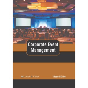Corporate Event Management - by  Naomi Kirby (Hardcover) - 1 of 1