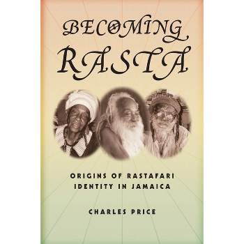 Becoming Rasta - by  Charles Price (Paperback)