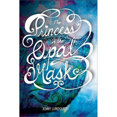 The Princess in the Opal Mask - by  Jenny Lundquist (Paperback)