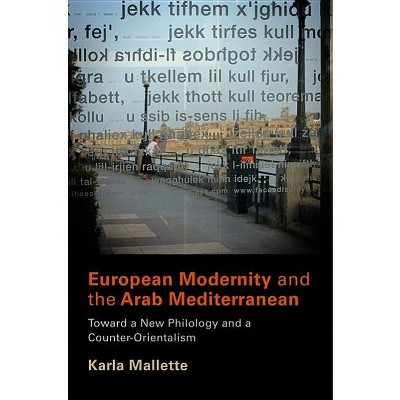 European Modernity and the Arab Mediterranean - by  Karla Mallette (Hardcover)